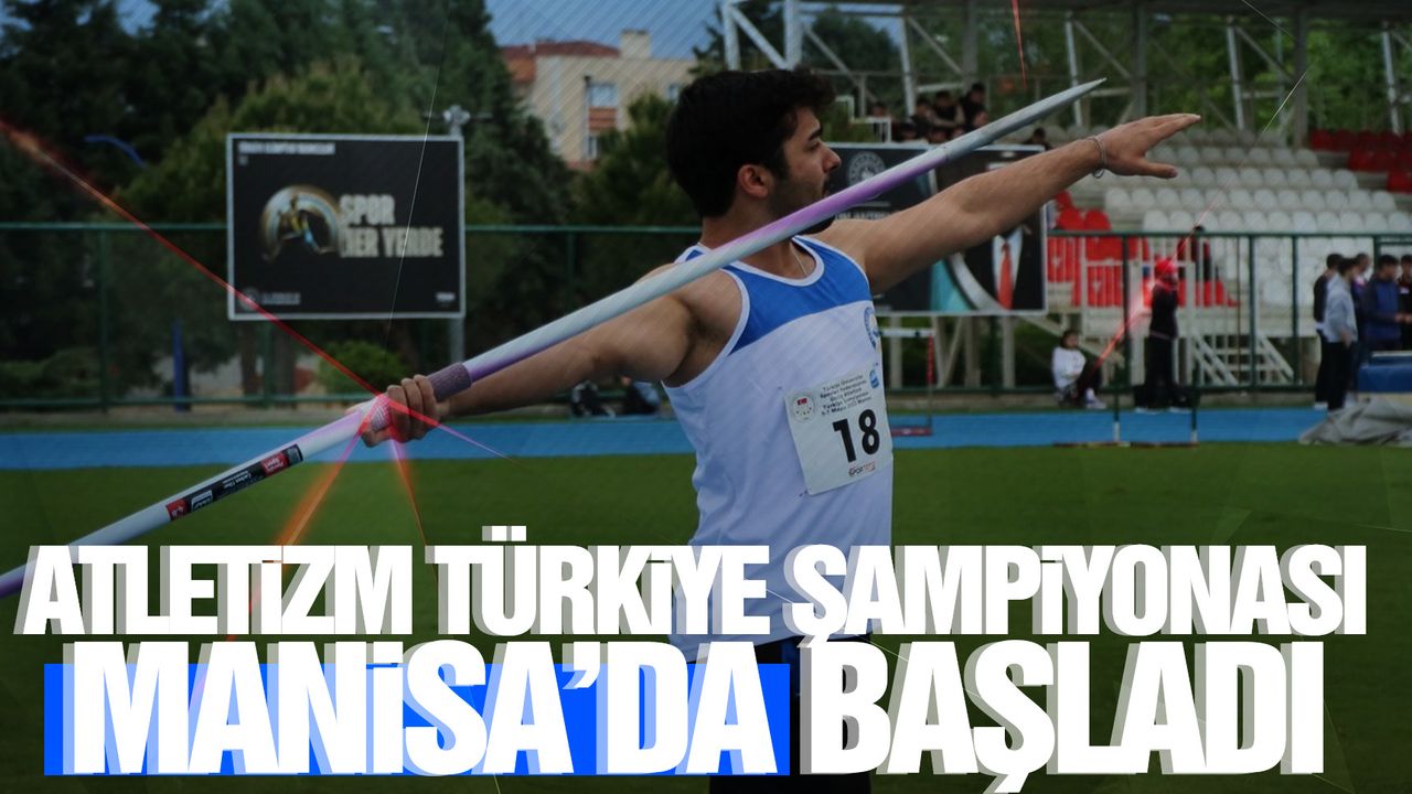 Ünilig Atletizm Türkiye Şampiyonası Manisa'da başladı  