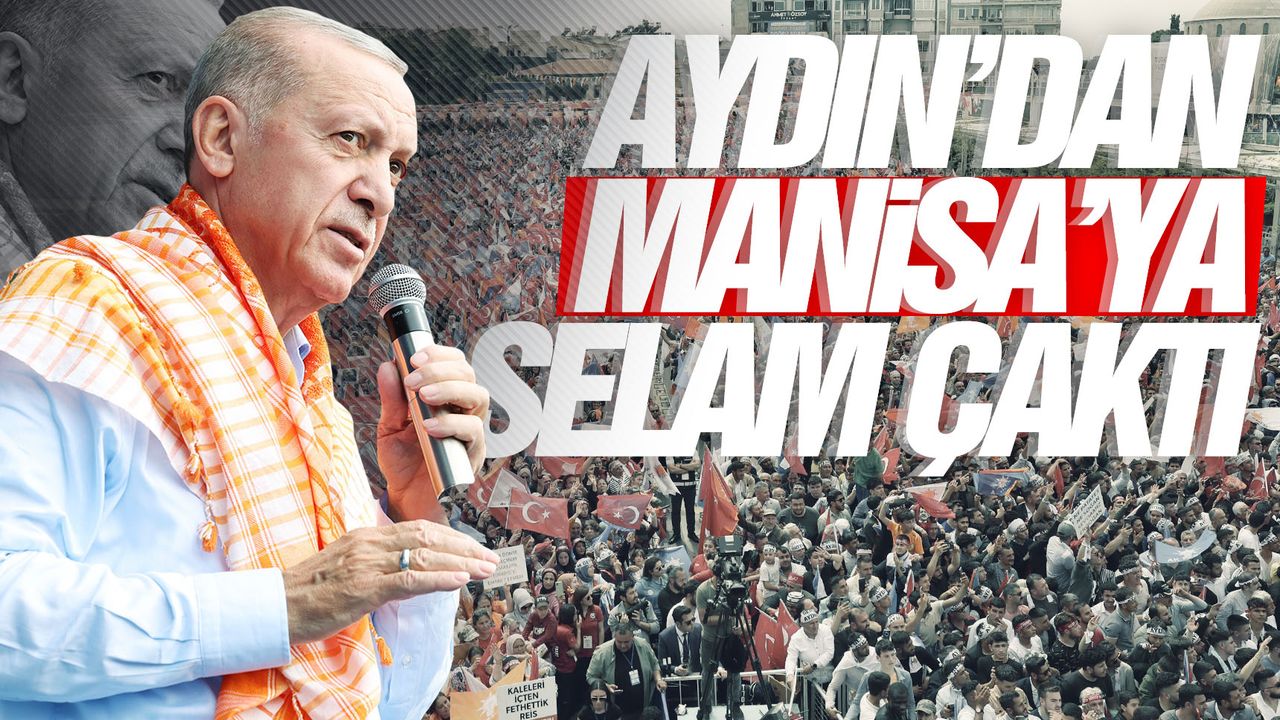 Cumhurbaşkanı Erdoğan'dan Manisa'ya selam