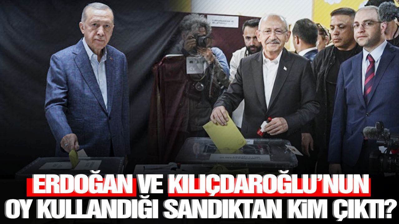 Erdoğan ve Kılıçdaroğlu’nun oy kullandığı sandıkların sonucu açıklandı... Sandıklardan kim çıktı?