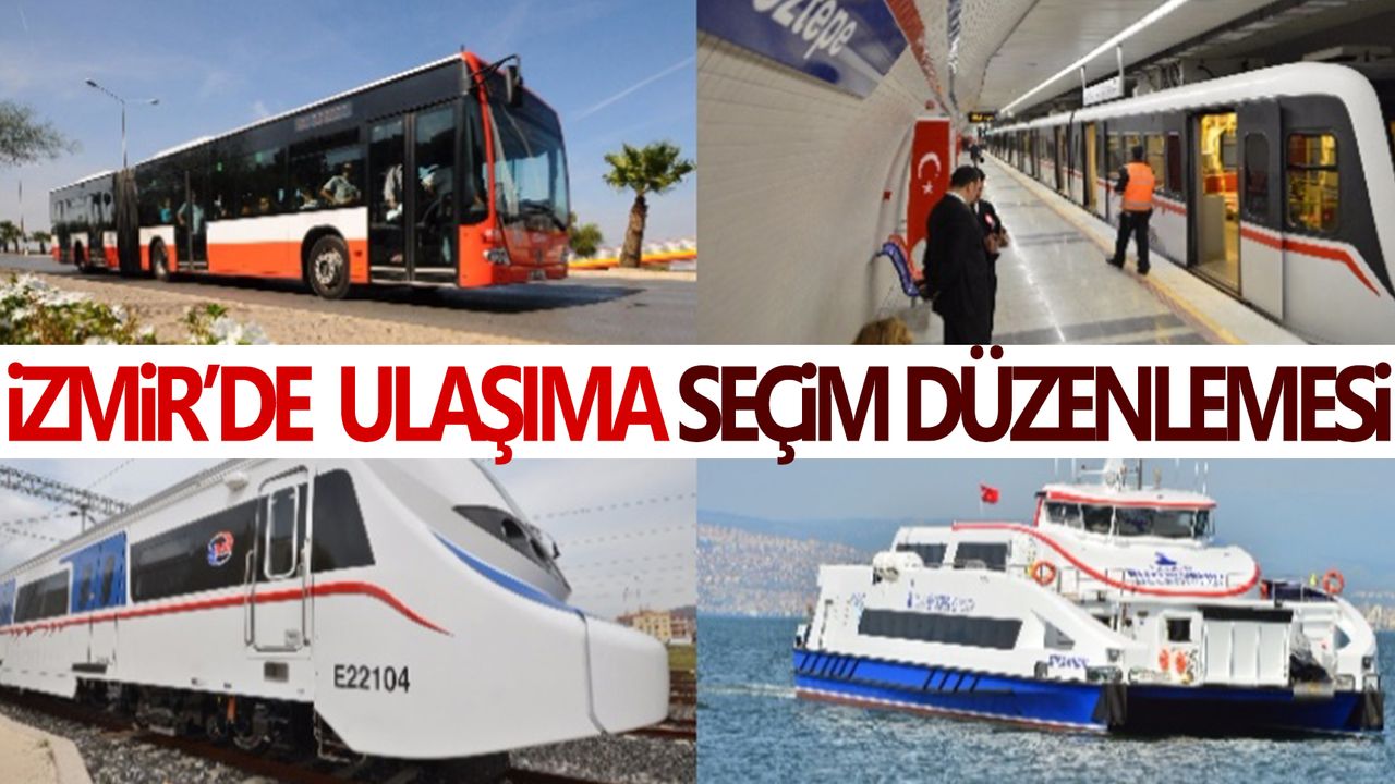 İzmir’de ulaşıma ‘seçim’ ayarı