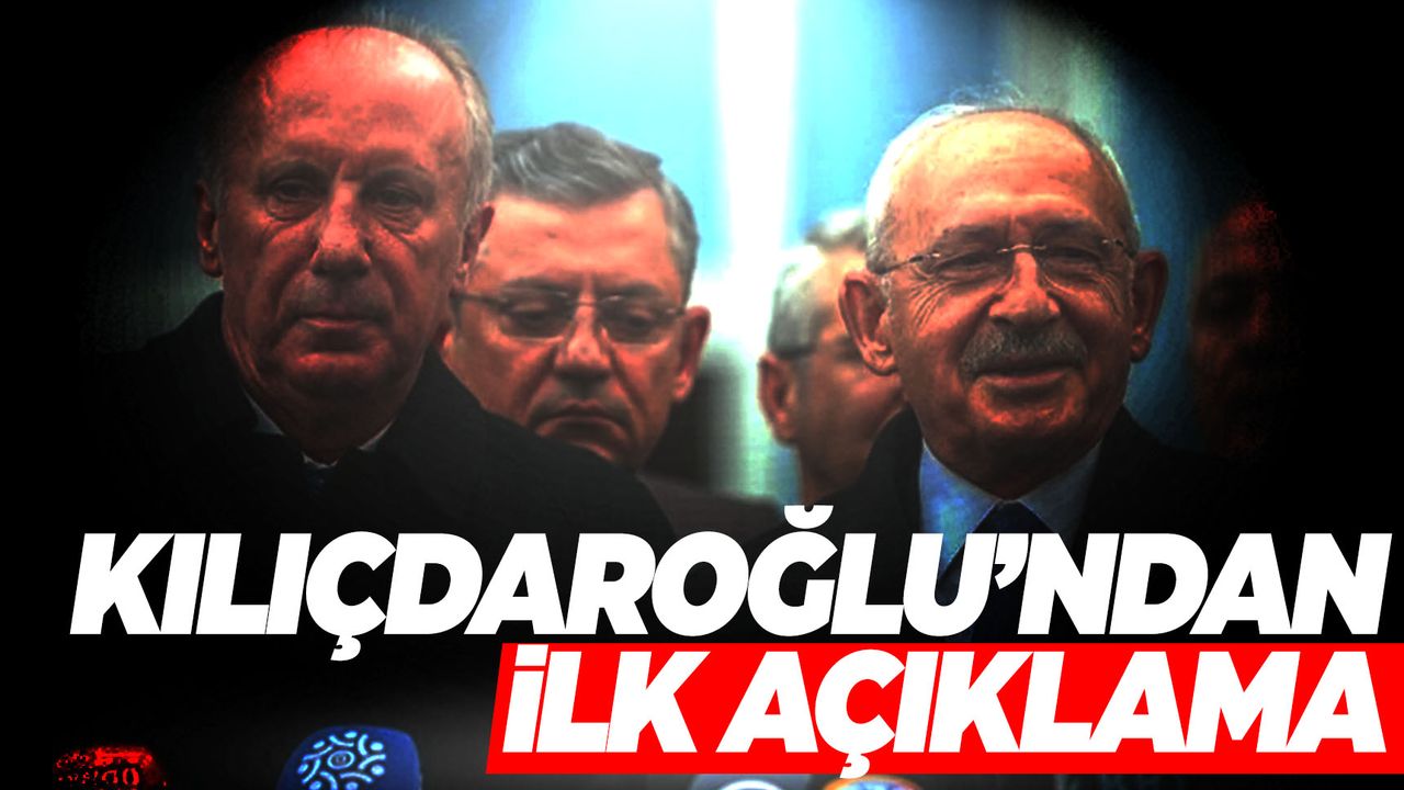 Kemal Kılıçdaroğlu'ndan flaş Muharrem İnce açıklaması