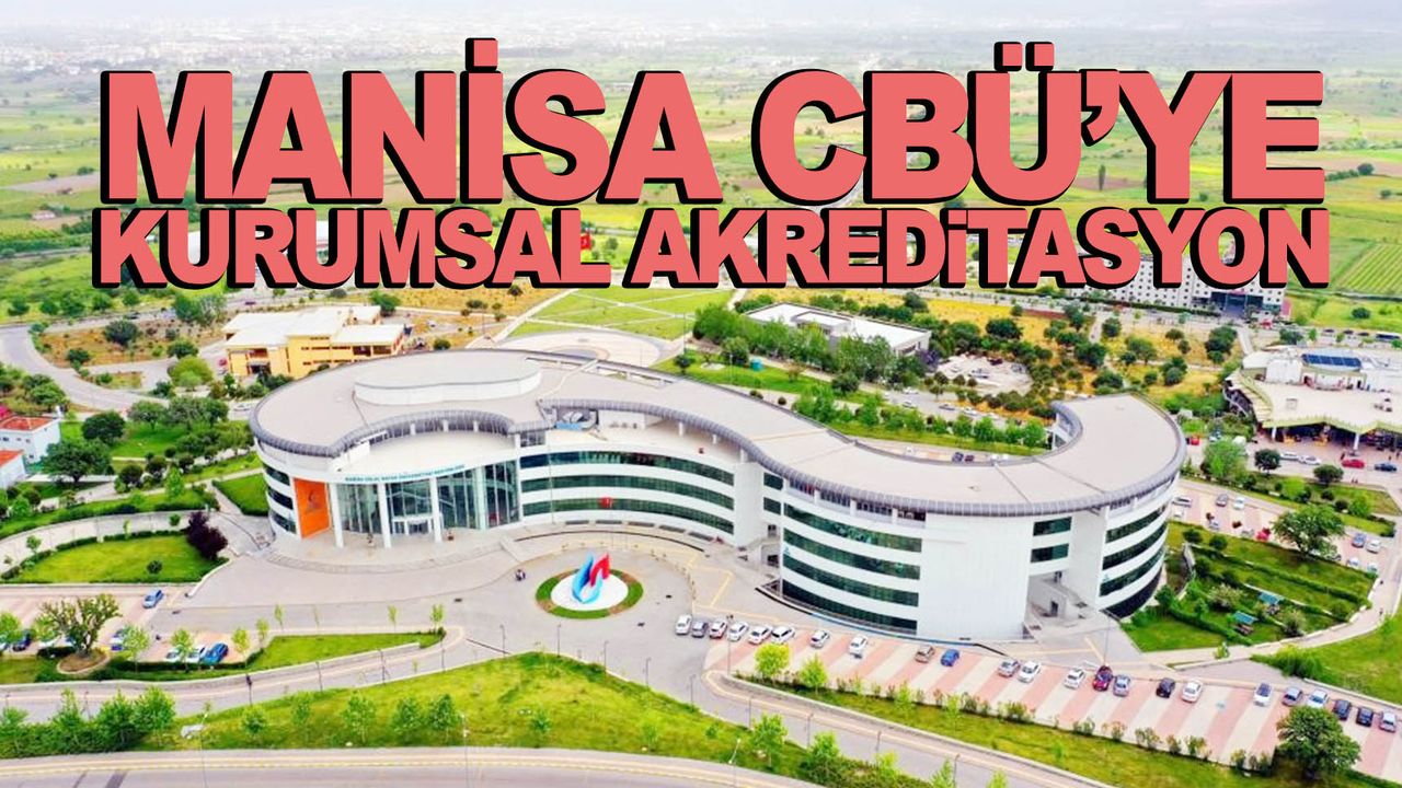 Manisa CBÜ’ye kurumsal akreditasyon