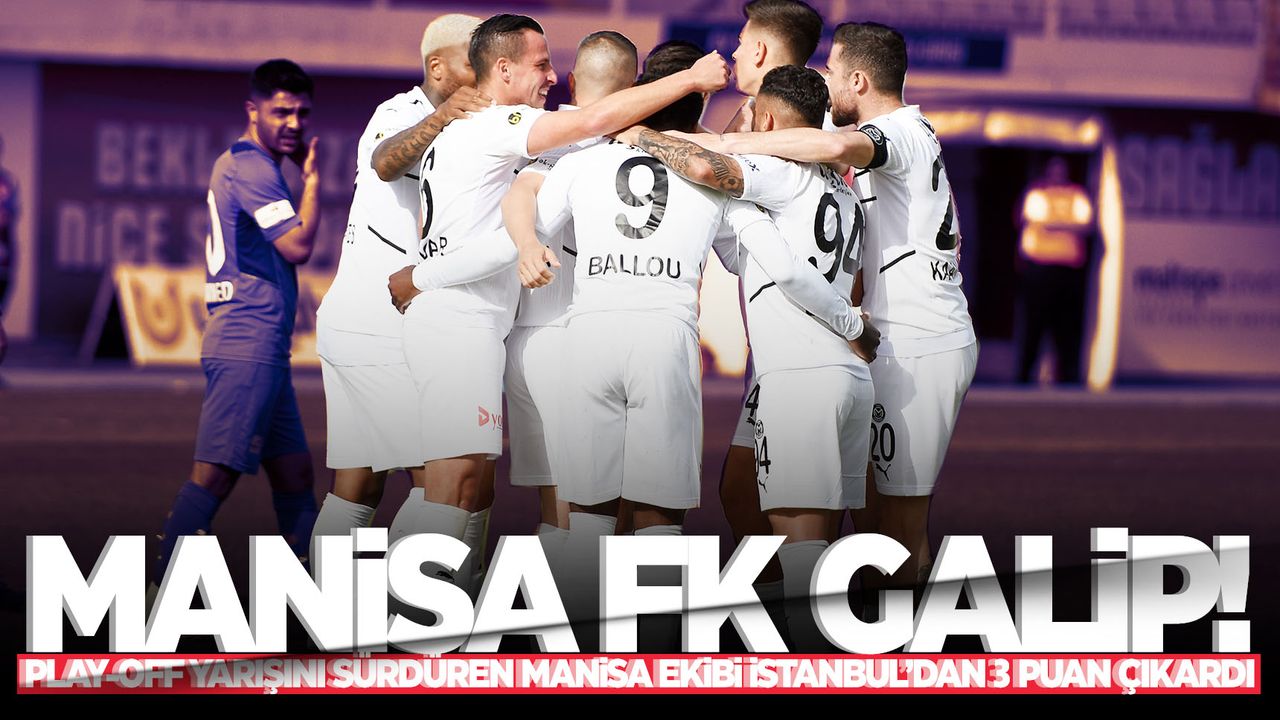 Manisa FK, İstanbul'dan 3 puan çıkardı