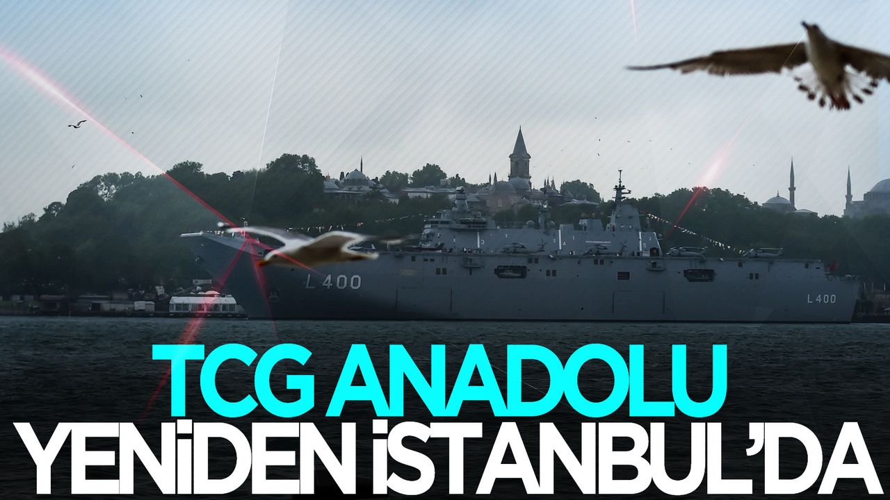 TCG Anadolu yeniden İstanbul'a demirledi