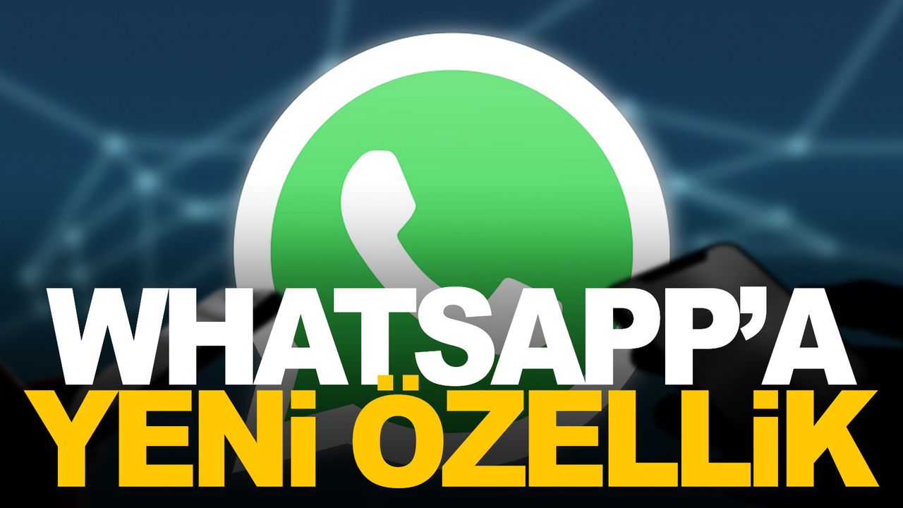 WhatsApp'a hayat kolaylaştıracak özellik geliyor