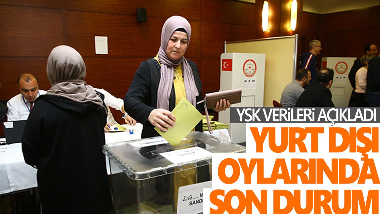 YSK, yurt dışı oylarında son durumu açıkladı