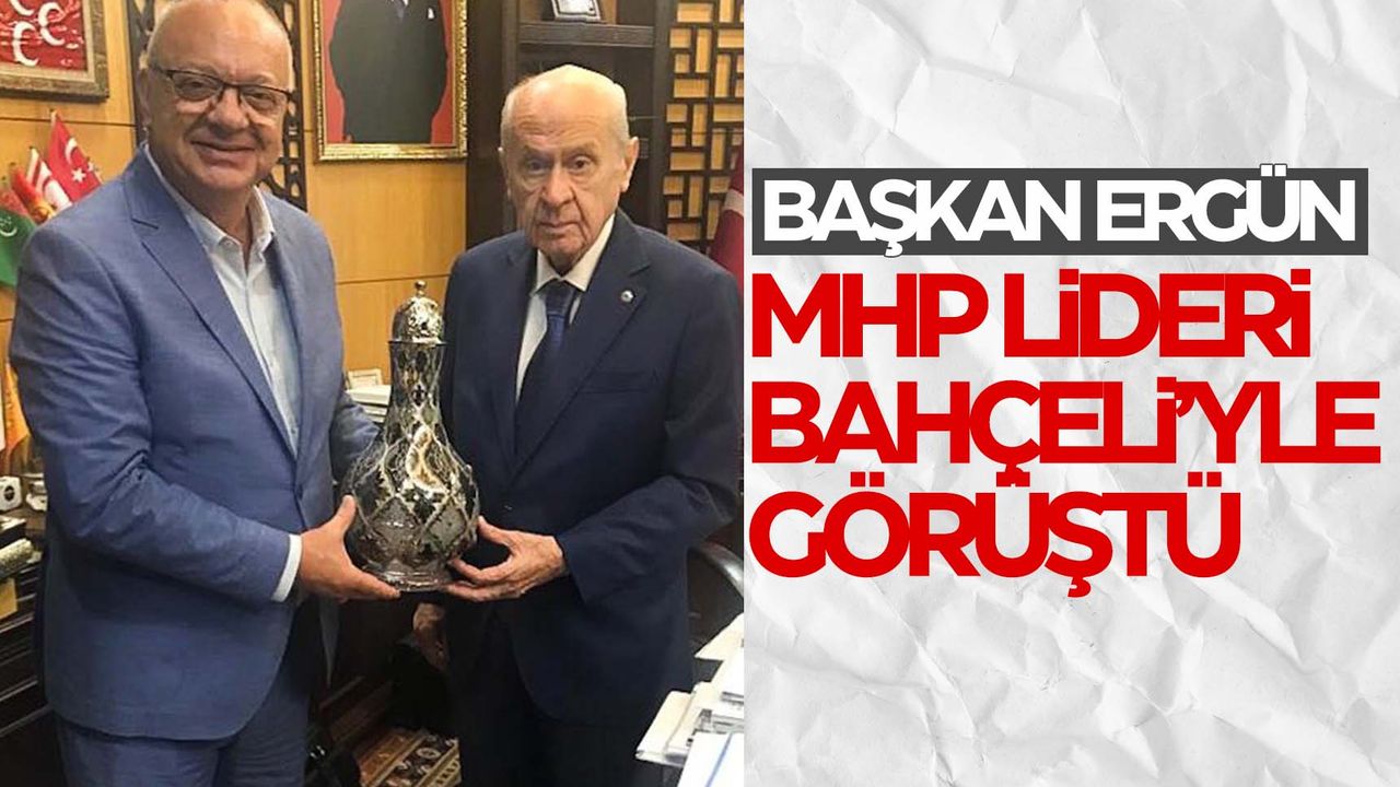 Başkan Ergün'den MHP lideri Bahçeli'ye ziyaret
