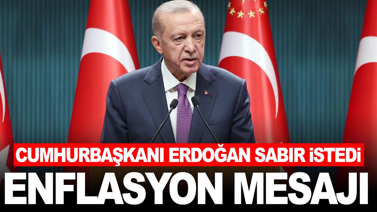 Cumhurbaşkanı Erdoğan'dan 'sabır' çıkışı