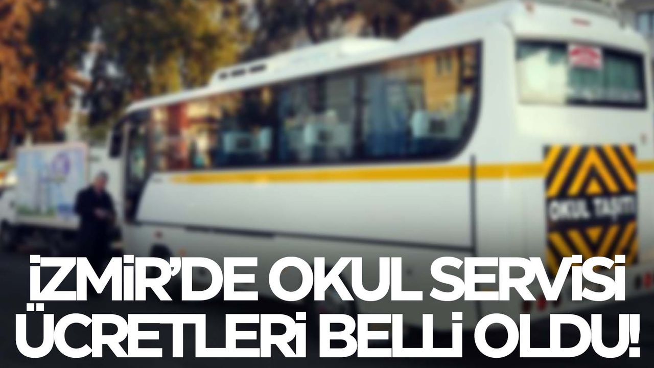 İzmir'de okul servisi ücretleri belli oldu! Gözler Manisa’ya çevrildi…