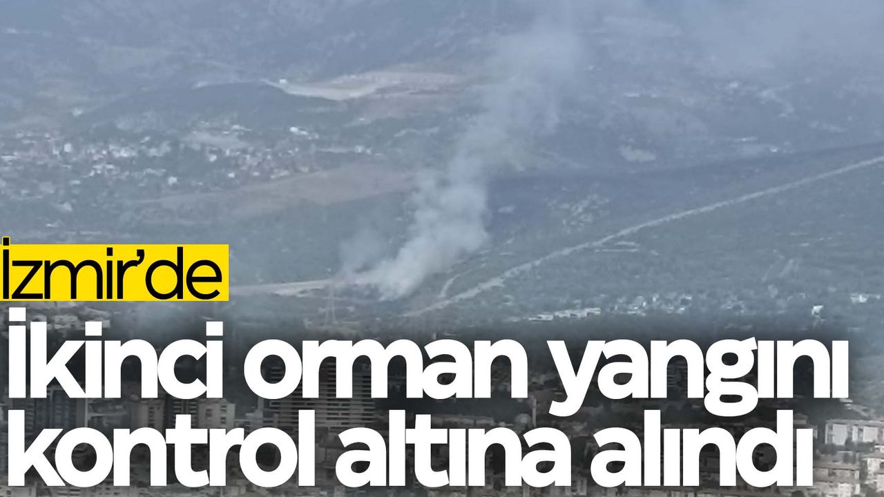 İzmir’deki ikinci orman yangınından iyi haber geldi