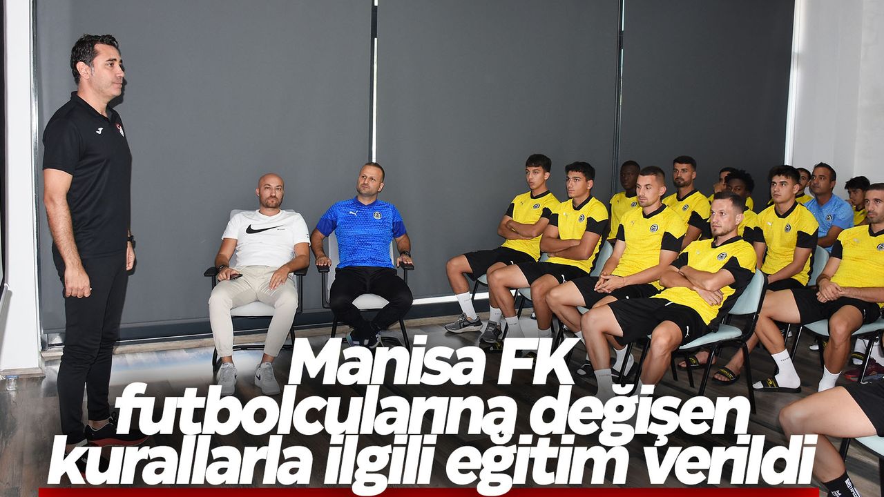 Manisa FK futbolcularına değişen kurallarla ilgili eğitim verildi