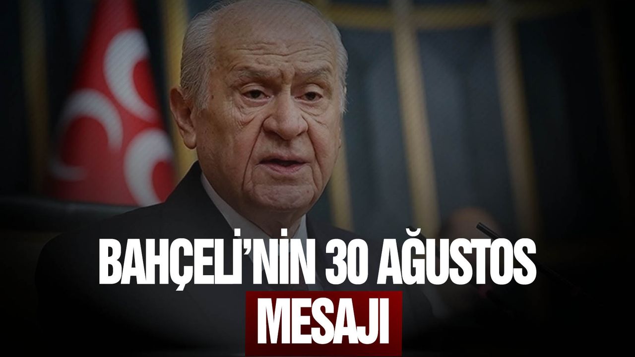 MHP Lideri Bahçeli’den 30 Ağustos Zafer Bayramı mesajı