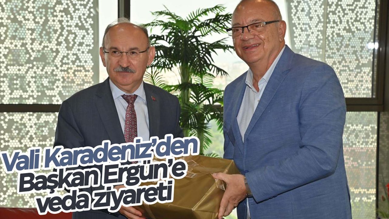 Vali Karadeniz'den Başkan Ergün'e veda ziyareti
