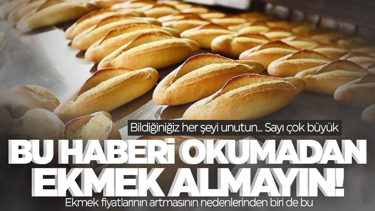 Bu haberi okumadan ekmek alayım demeyin! Tüm fikirleriniz değişecek