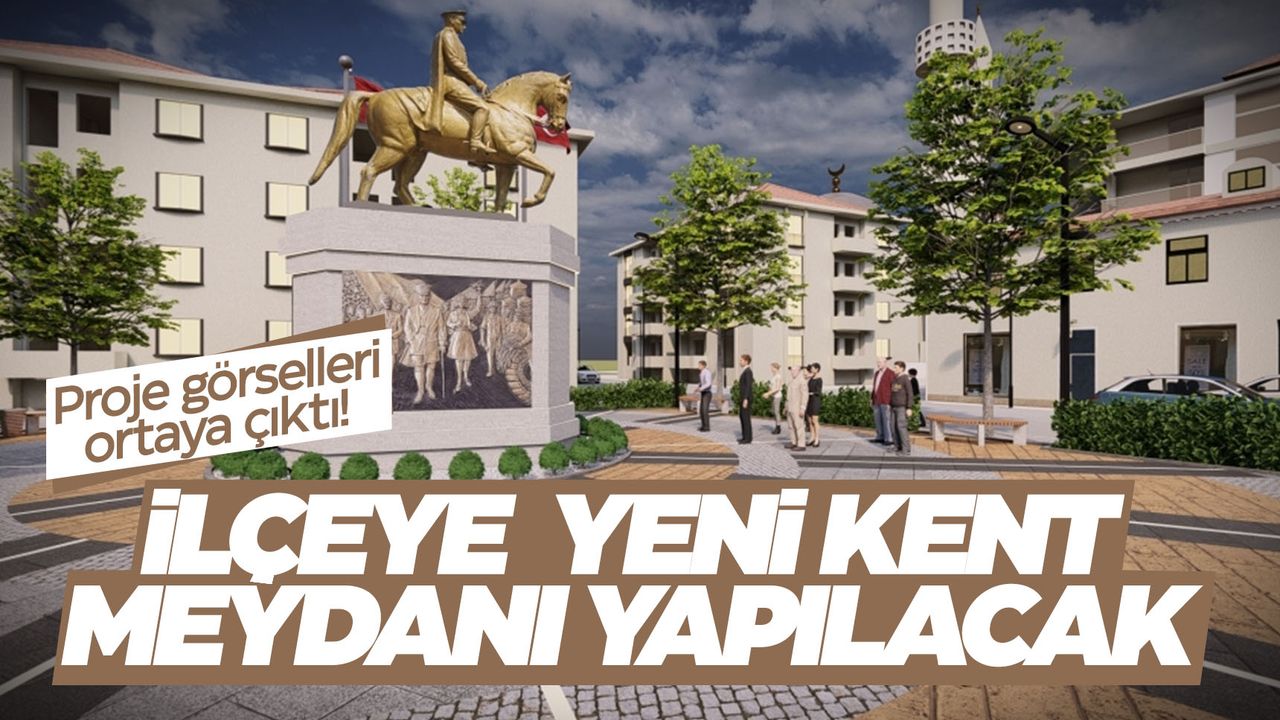 Manisa'nın ilçesine yeni meydan yapılacak! İşte yeni görünüşü