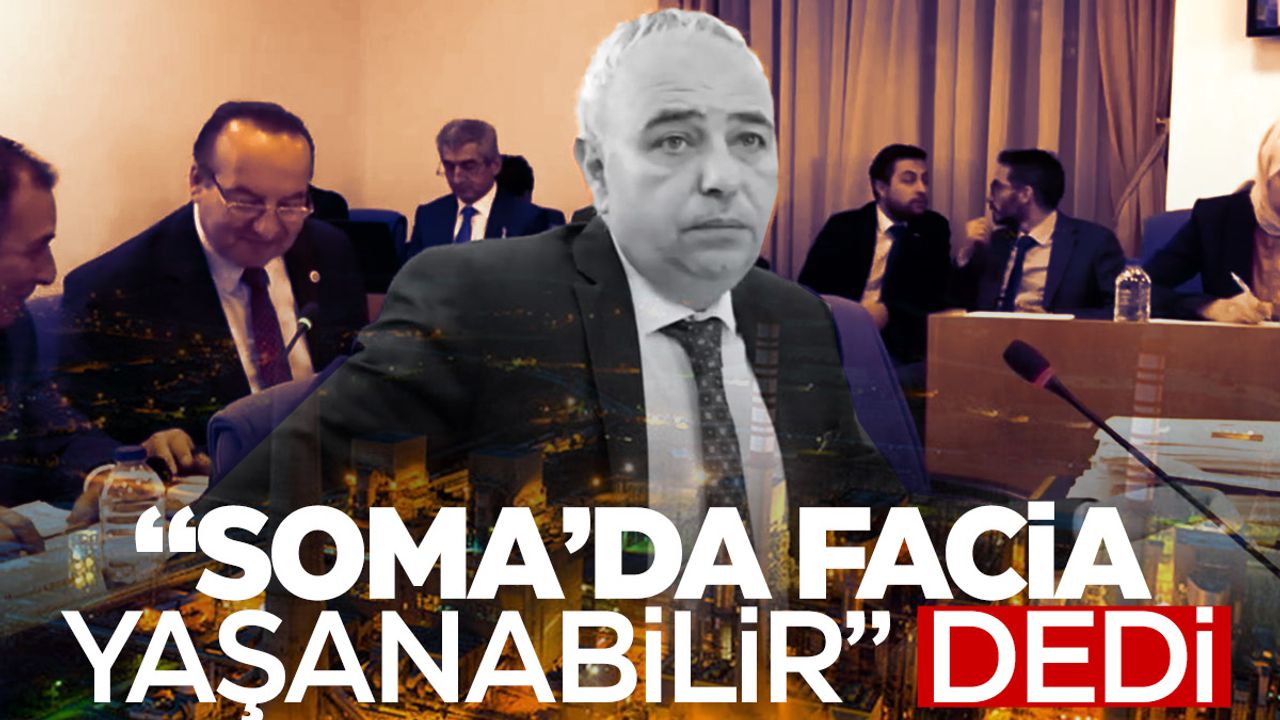 CHP'li vekil: "Soma’da yeni bir facia yaşanabilir"