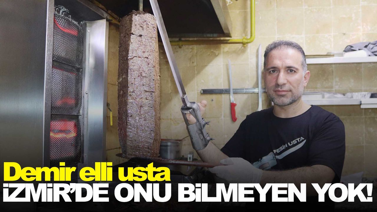 İzmir’de onu bilmeyen yok! Demir elli usta...