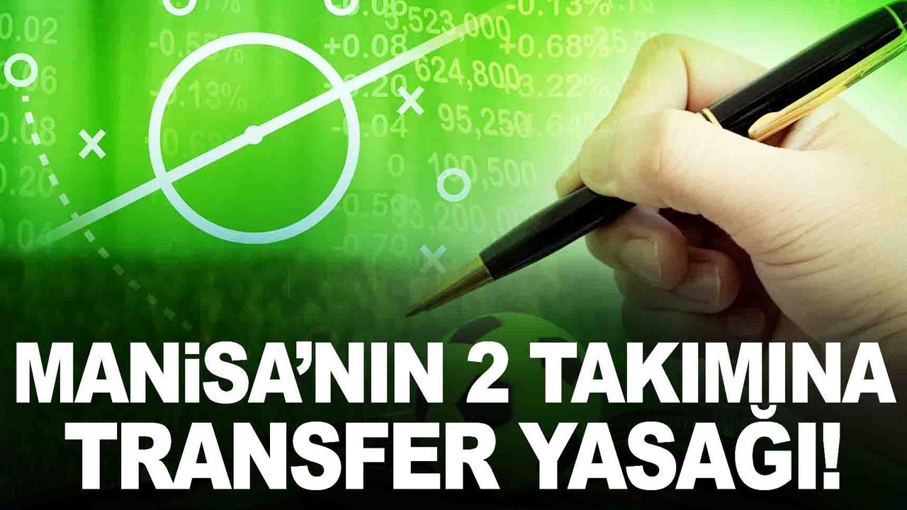 2 Manisa ekibine transfer yasağı!