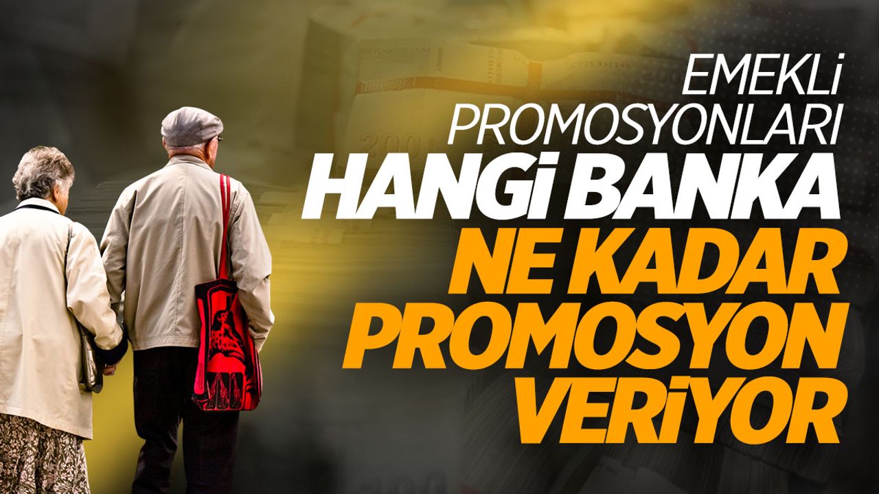 2024 emekli promosyonları Hangi banka, ne kadar emekli promosyonu