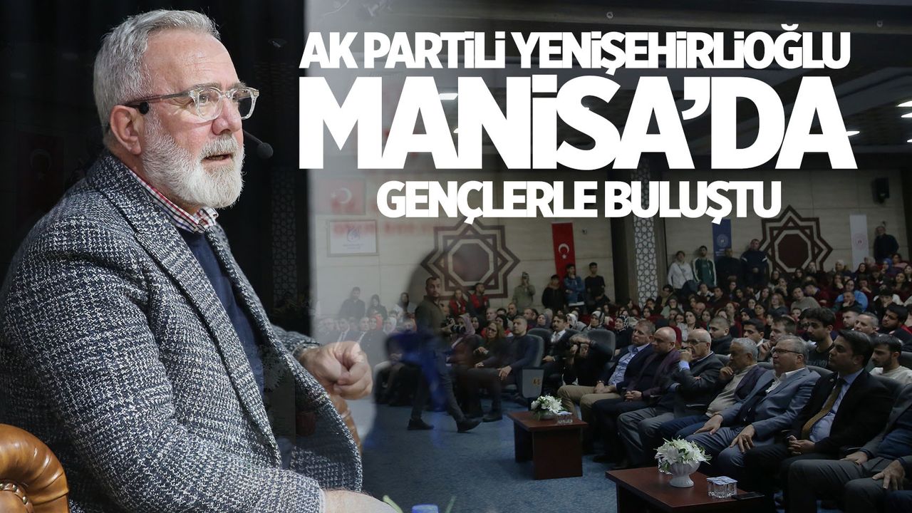 AK Partili Yenişehirlioğlu, Manisa'da gençlerle buluştu