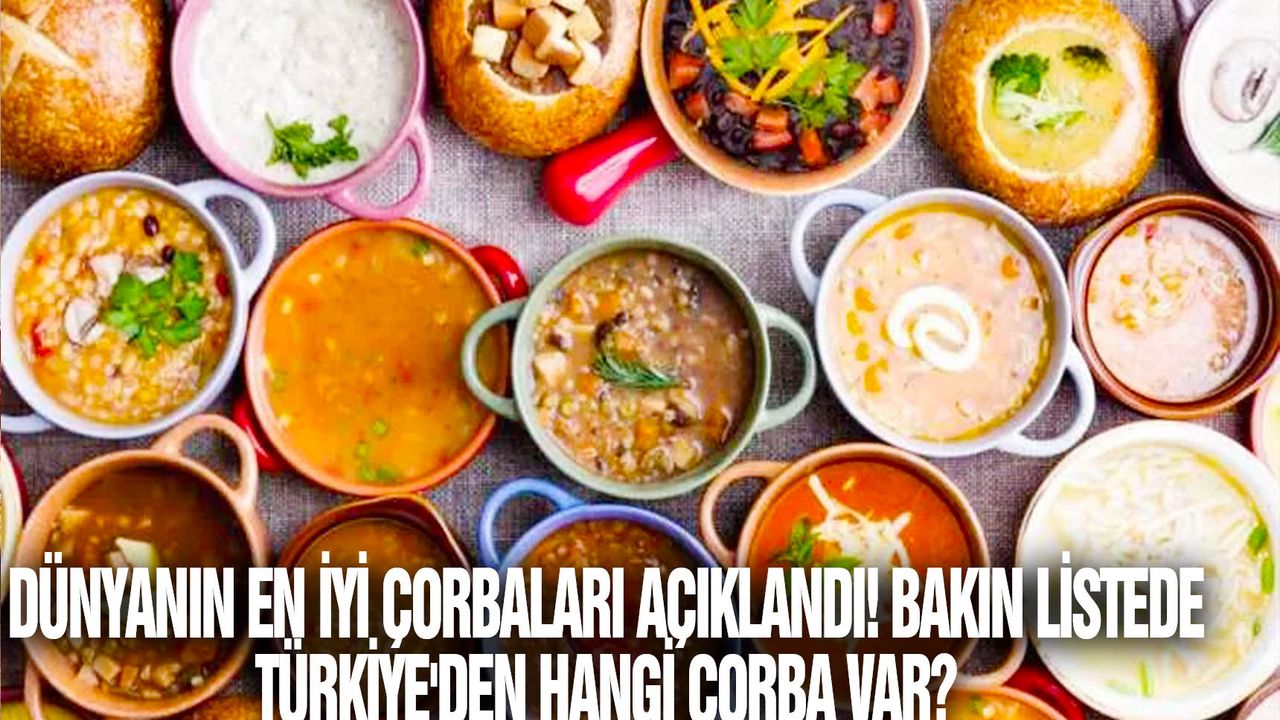 Dünyanın en iyi çorbaları açıklandı! Bakın listede Türkiye'den hangi çorba var?