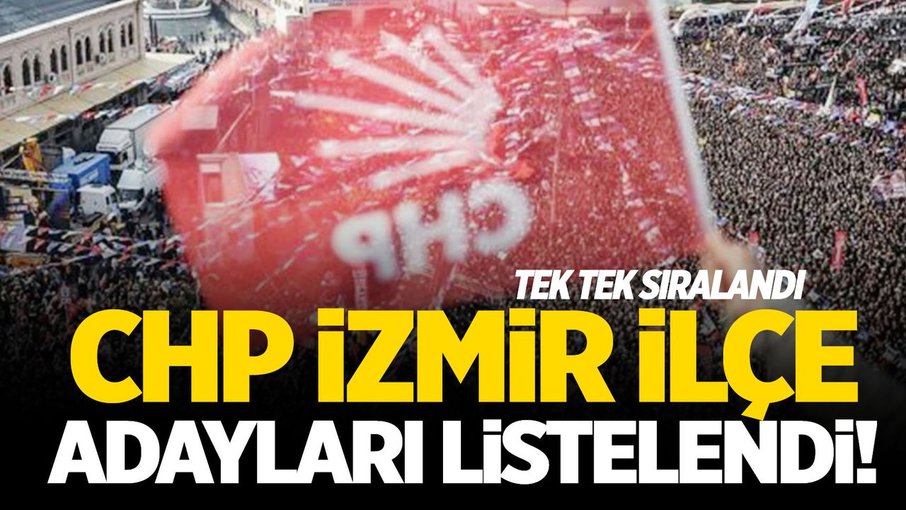 CHP İzmir İlçe Adayları Belli Oldu: CHP İzmir İlçe Adayları...
