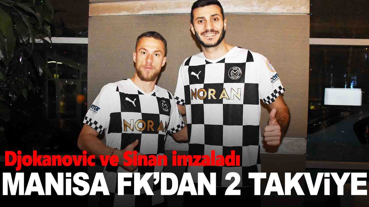 Andrej Djokanovic ve Sinan Osmanoğlu Manisa FK'da