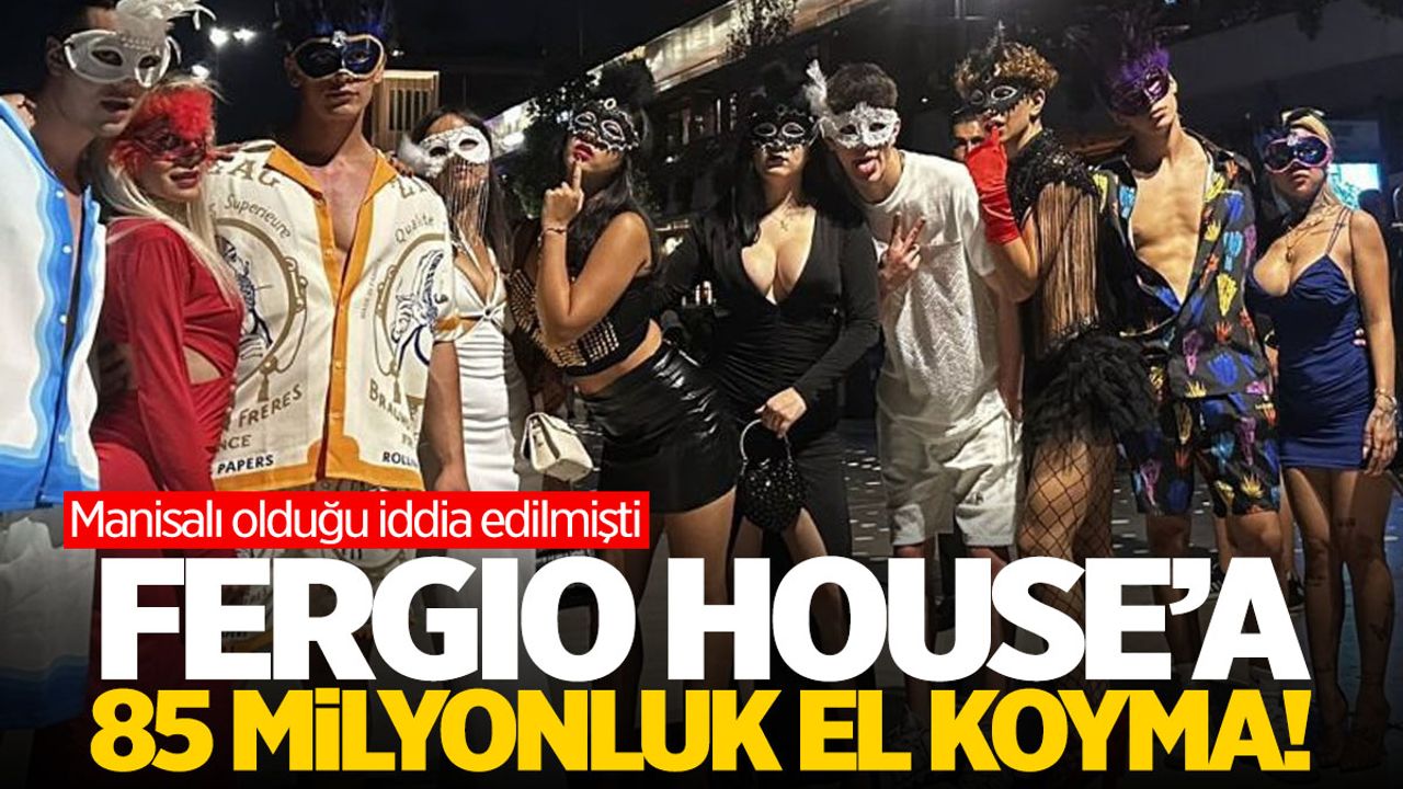 "Fergio House"a 85 milyon TL'lik el koyma!