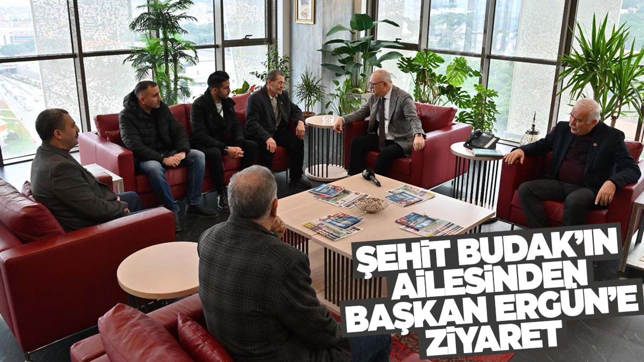 Şehit Enis Budak’ın ailesinden Başkan Ergün’e ziyaret