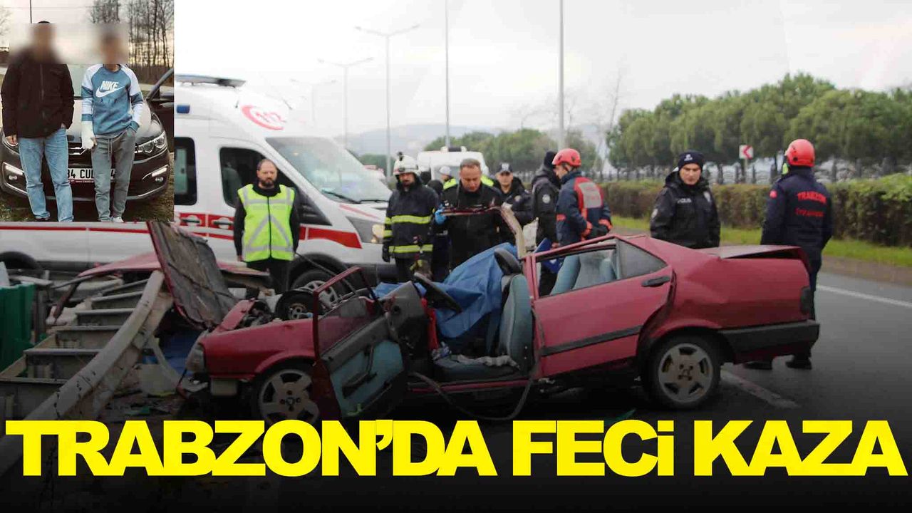 Trabzon’da feci kaza: 2 ölü 2 yaralı