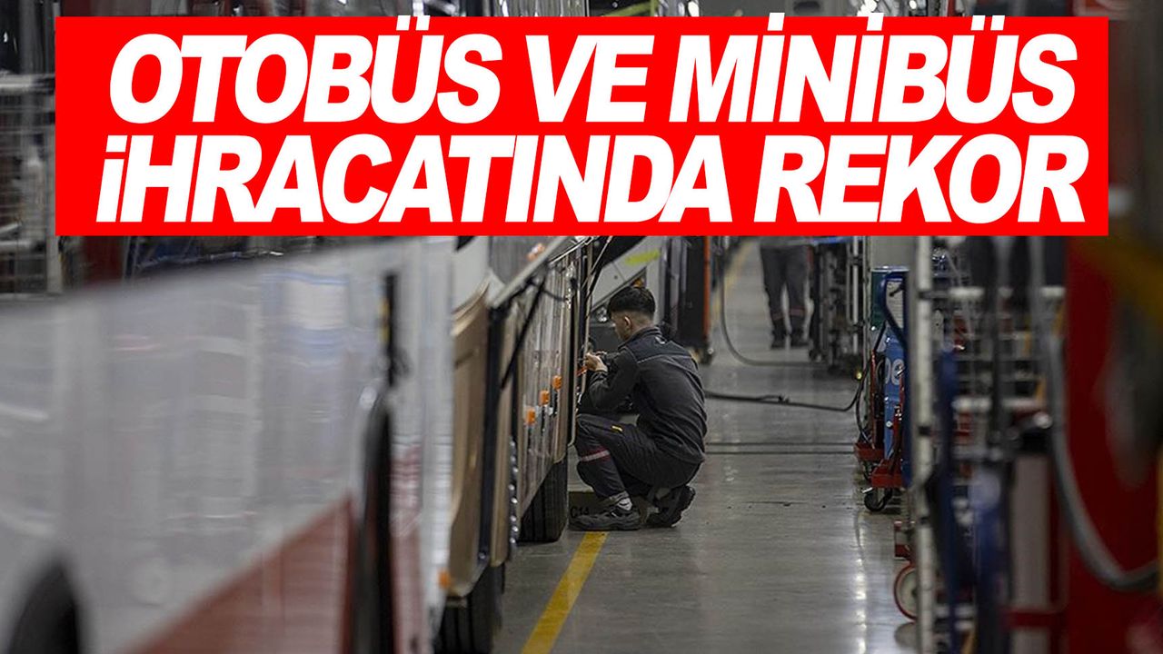 Türkiye'nin otobüs, minibüs ve midibüs ihracatı 2023'te rekor kırdı