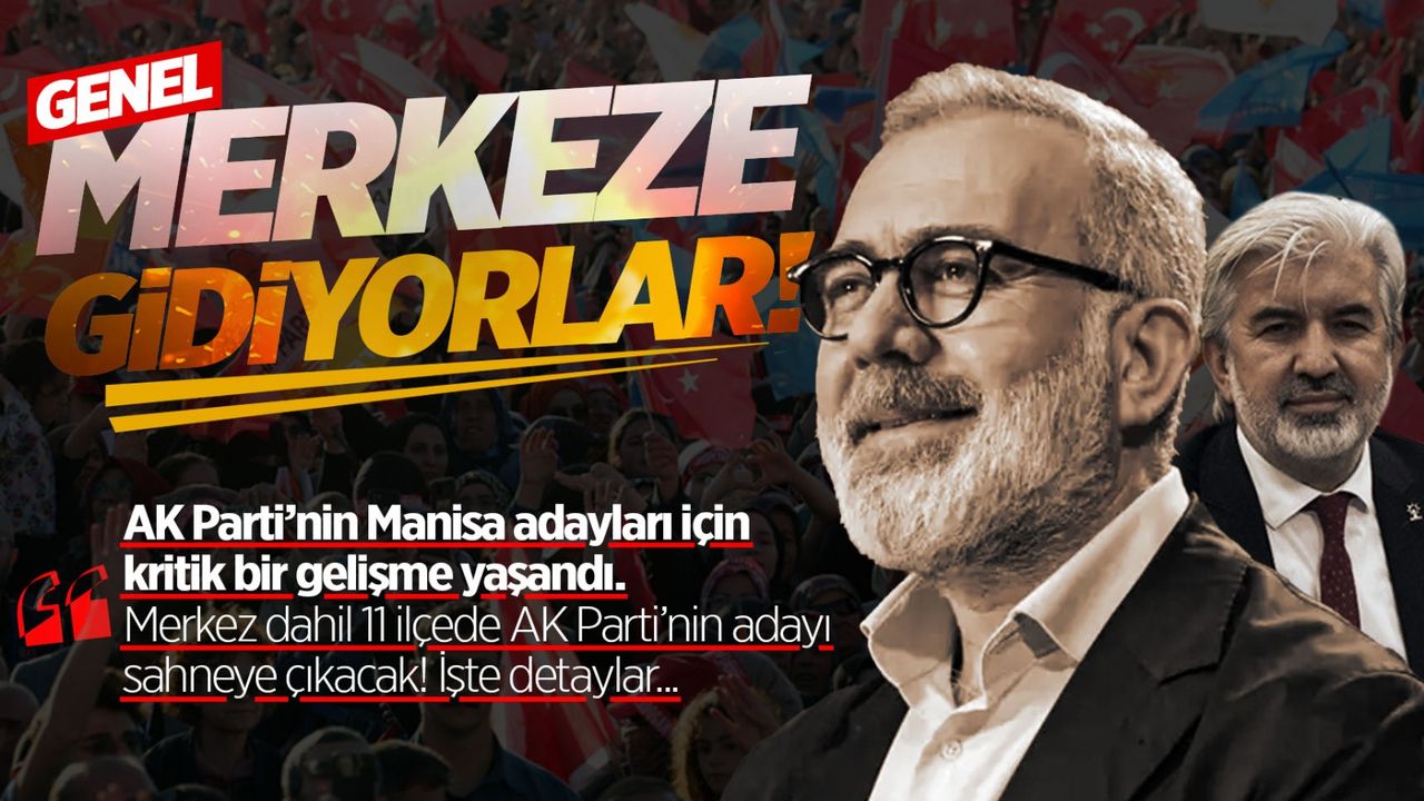 AK Parti’nin Manisa adayları için kritik hafta sonu!