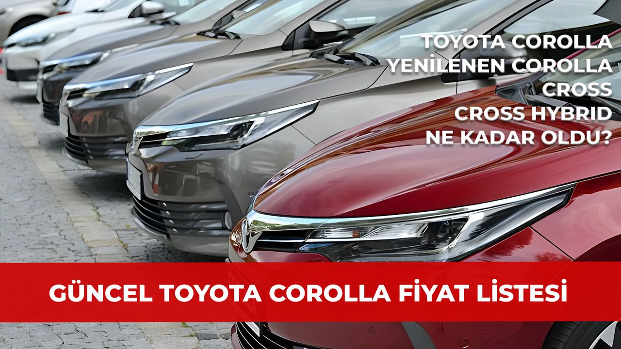 2024 Toyota Corolla Fiyatları | Güncel Toyota Corolla Fiyat Listesi