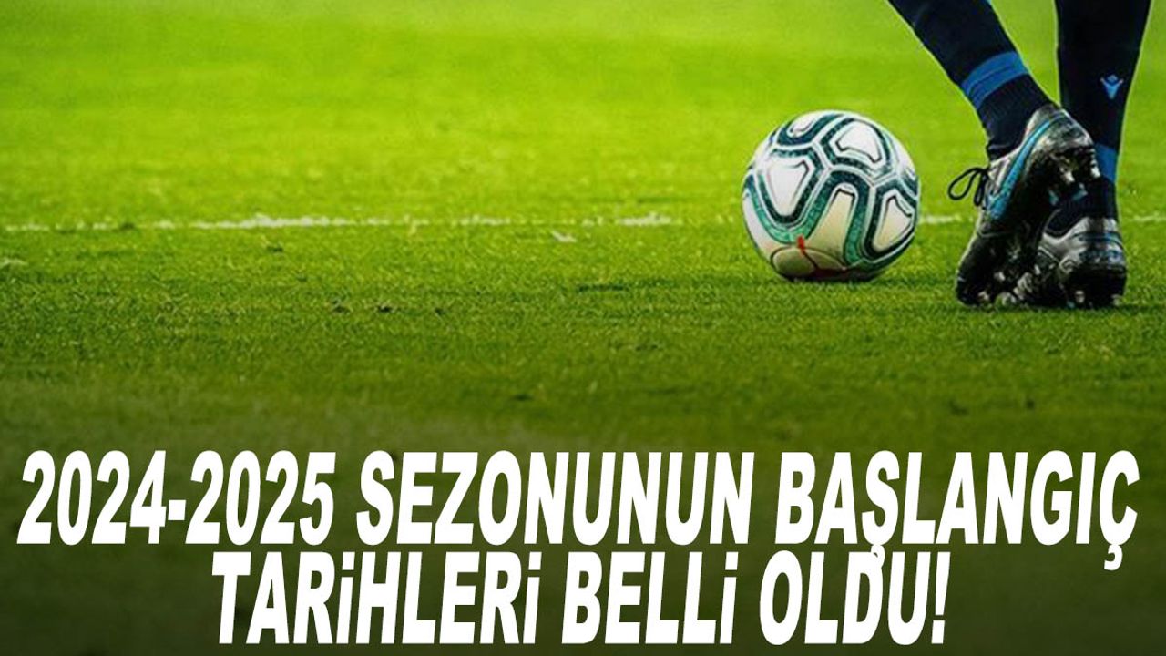 TFF duyurdu… 20242025 sezonunun başlangıç tarihi belli oldu! Manisa