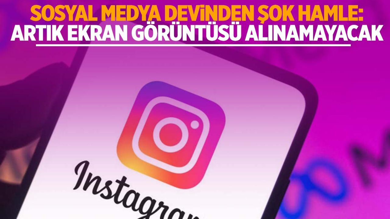 Instagram’da ekran görüntüsü alma özelliği tarih oluyor! İşte sebebi…