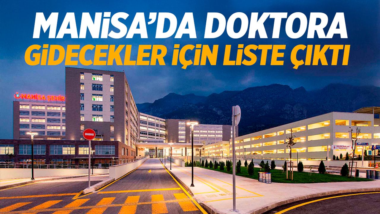 Manisa’da doktora gidecekler için liste çıktı! Hangi doktorlar görevli?