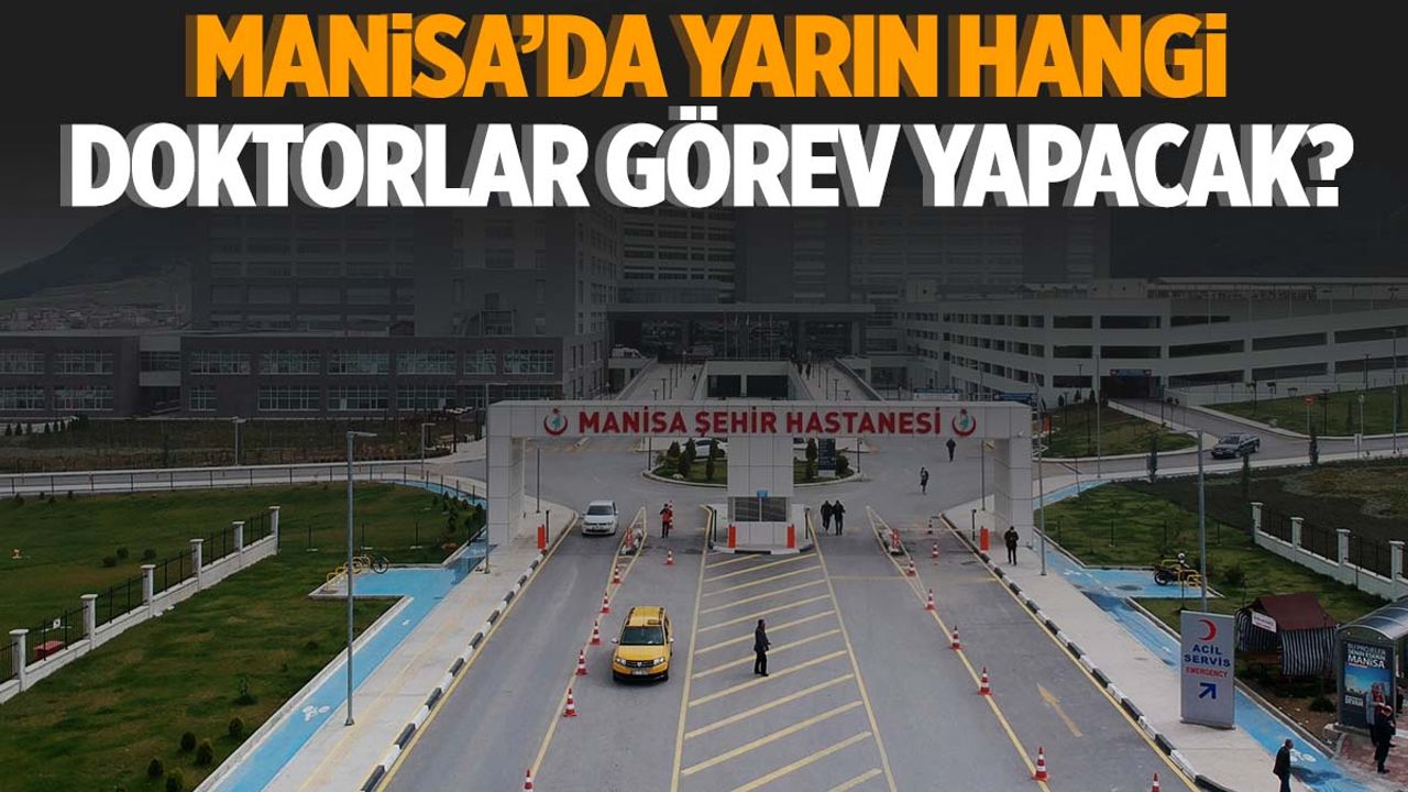 Manisa’da görev yapacak doktorlar açıklandı! 6 Kasım 2024 Çarşamba görevli doktorlar listesi!