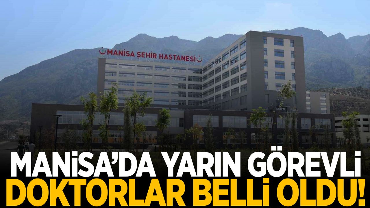 Manisa’da görev yapacak doktorlar açıklandı! 7 Kasım 2024 Perşembe görevli doktorlar listesi!