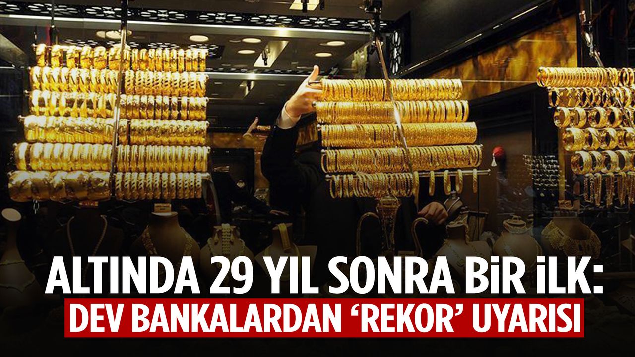 29 yıl aradan sonra altında bir ilk: Dev bankalar rekoru işaret etti!