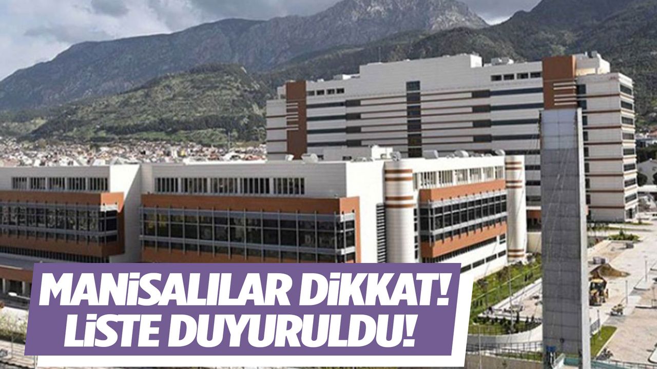 Manisalılar dikkat! Hastaneler listeyi duyurdu