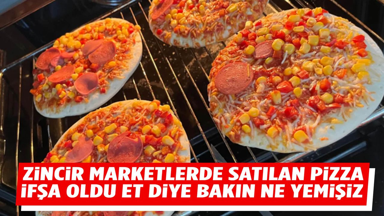 Zincir marketlerde satılan pizza ifşa oldu!