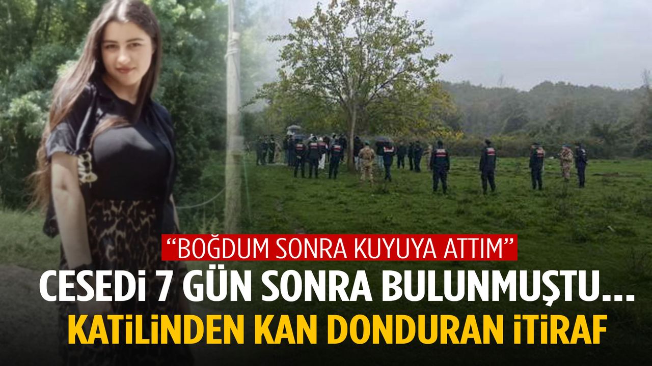 17 yaşındaki Hasret’in katilinden kan donduran itiraf: “Boğdum sonra kuyuya attım”