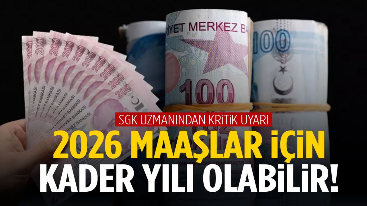 2026 maaşlar için kader yılı olabilir! SGK uzmanı Erdursun’dan kritik uyarı…
