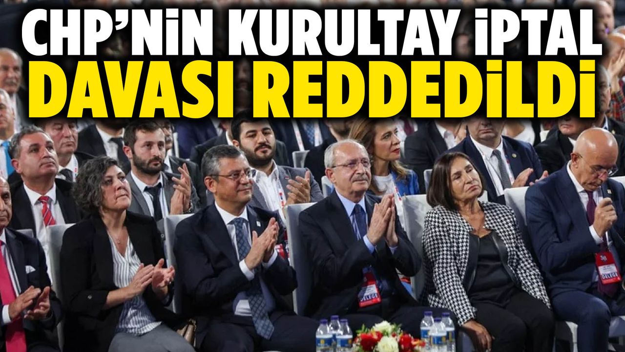 CHP’nin kurultay iptal davası reddedildi
