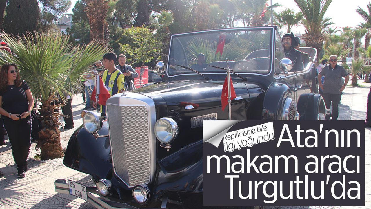 Atatürk'ün makam aracı Manisa'da ilgi odağı oldu