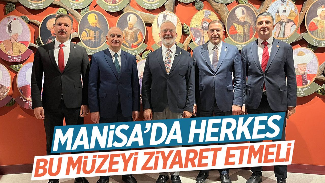 Bahadır Yenişehirlioğlu: Herkes Şehzadeler Müzesi'ni ziyaret etmeli
