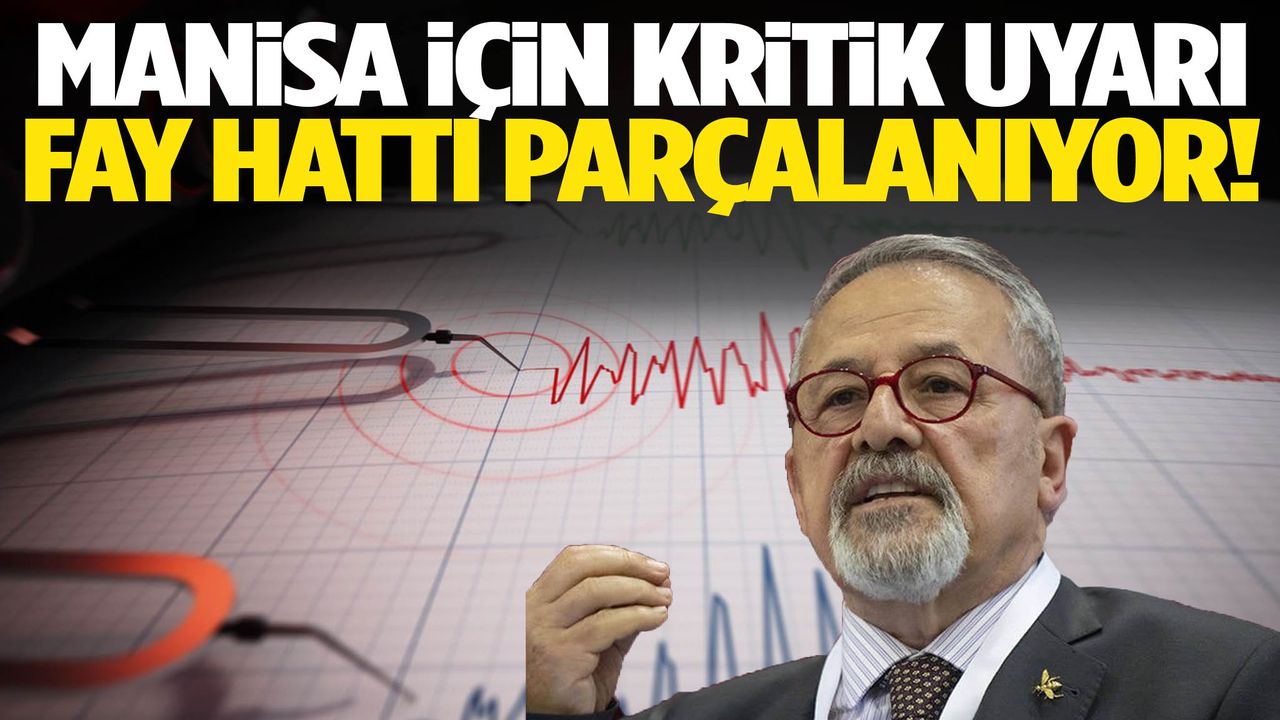 Naci Görür’den Manisa Uyarısı: Fay hattı parçalanma sürecinde