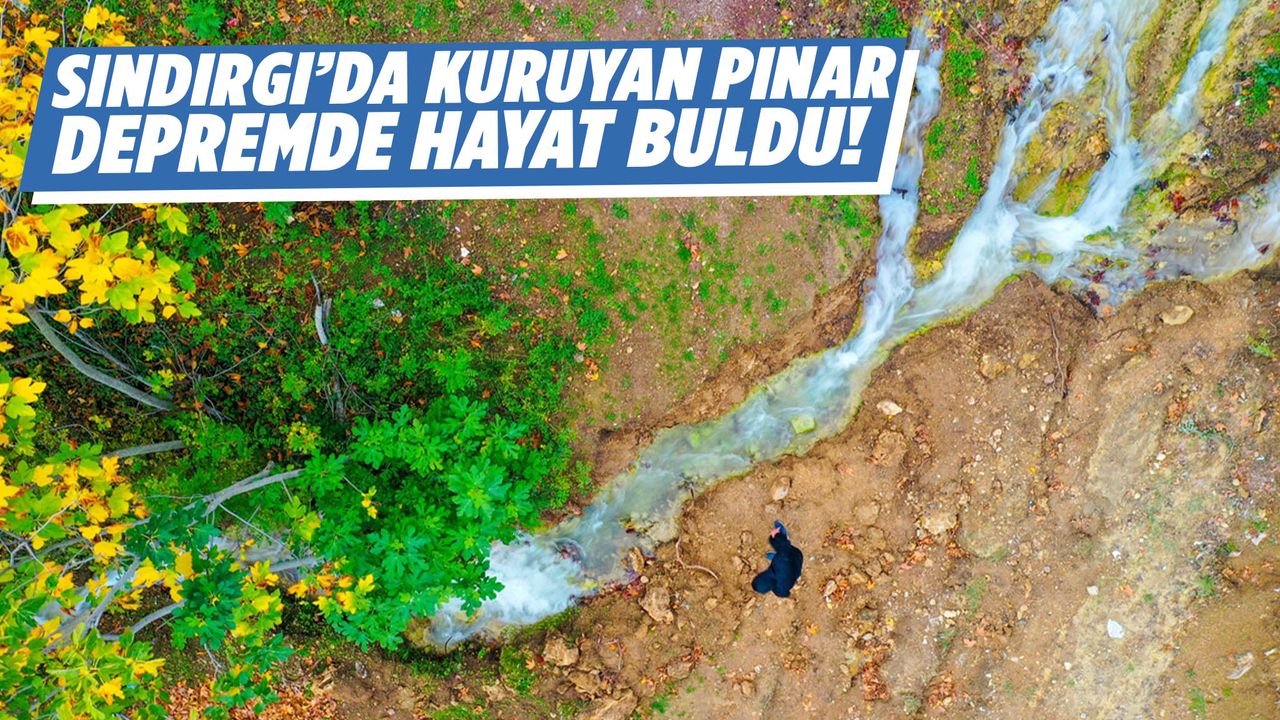 20 yıl sonra depremle can buldu! Sındırgı’daki pınar yeniden akıyor