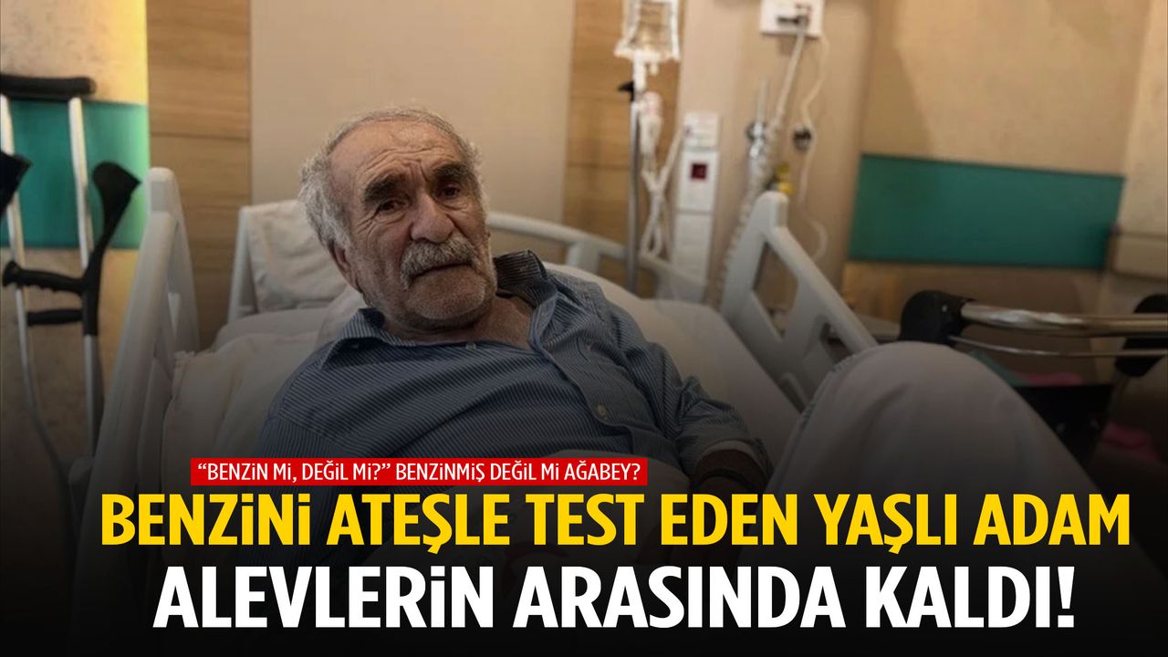 Benzini ateşle test eden yaşlı adam alevlerin arasında kaldı! Az kalsın bacağından oluyordu