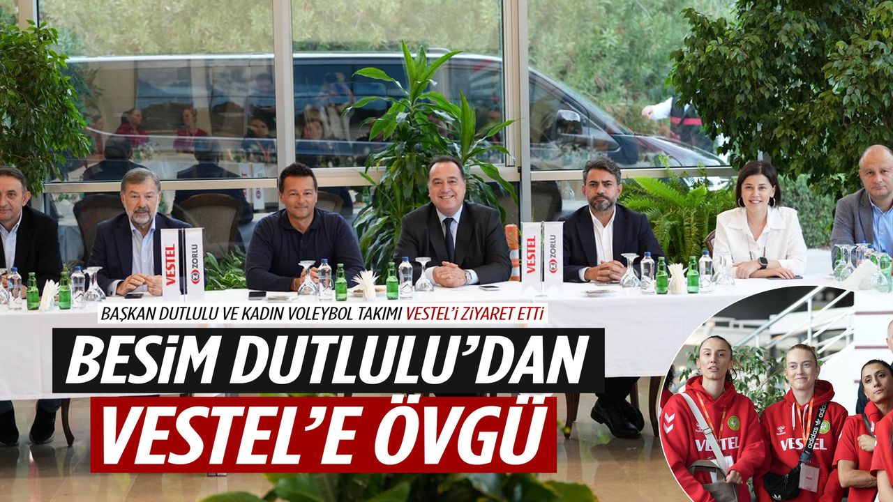 Besim Dutlulu’dan Vestel’e övgü